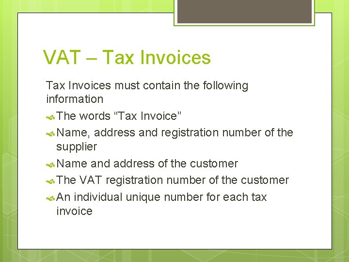 VAT – Tax Invoices must contain the following information The words “Tax Invoice” Name,