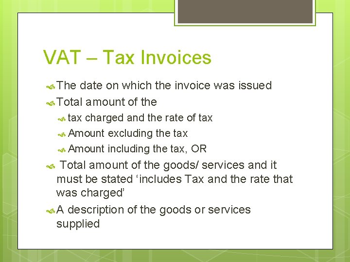 VAT – Tax Invoices The date on which the invoice was issued Total amount