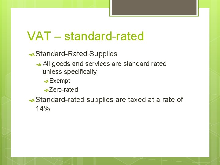 VAT – standard-rated Standard-Rated Supplies All goods and services are standard rated unless specifically