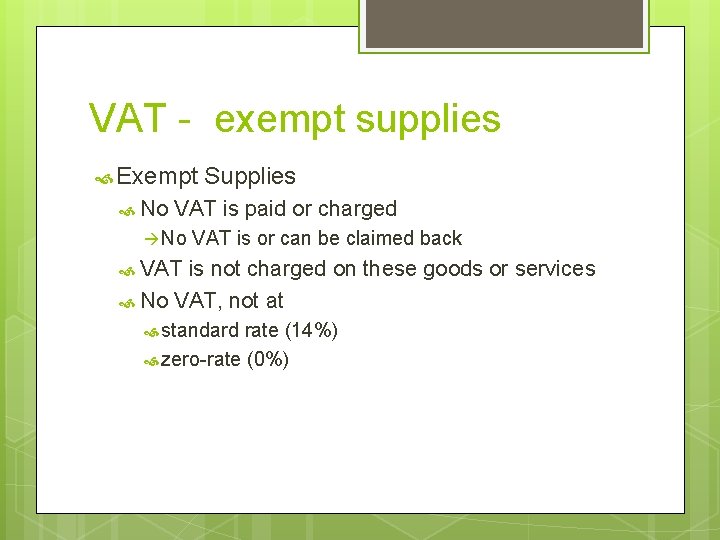 VAT - exempt supplies Exempt No Supplies VAT is paid or charged à No