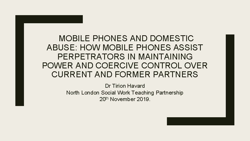  MOBILE PHONES AND DOMESTIC ABUSE: HOW MOBILE PHONES ASSIST PERPETRATORS IN MAINTAINING POWER