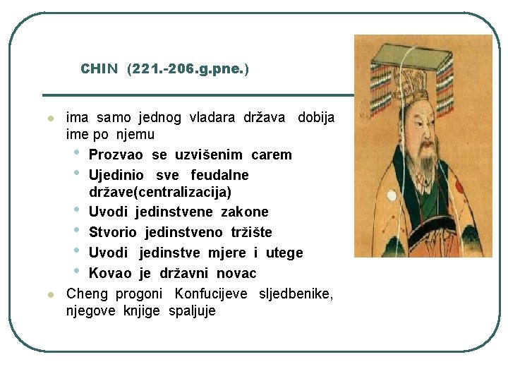 CHIN (221. -206. g. pne. ) l l ima samo jednog vladara država dobija