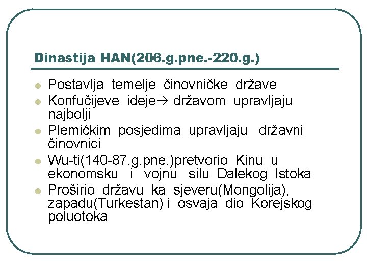 Dinastija HAN(206. g. pne. -220. g. ) l l l Postavlja temelje činovničke države