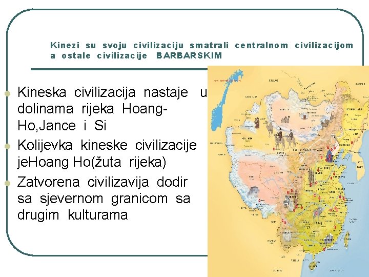 Kinezi su svoju civilizaciju smatrali centralnom civilizacijom a ostale civilizacije BARBARSKIM l l l