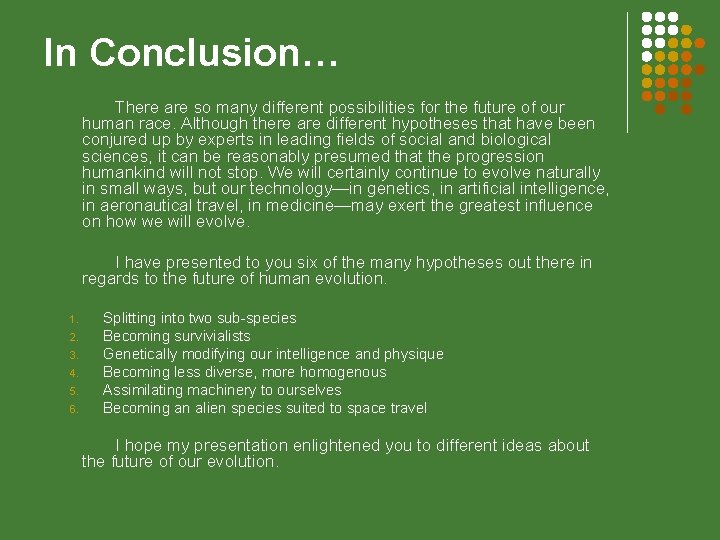 In Conclusion… There are so many different possibilities for the future of our human