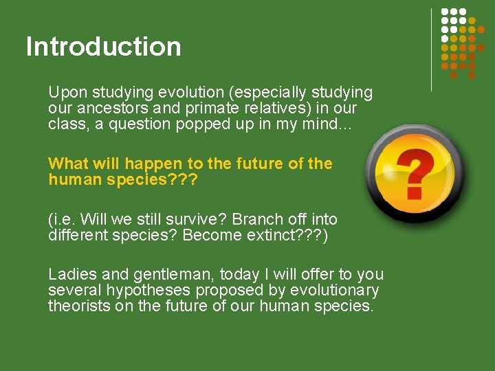 Introduction Upon studying evolution (especially studying our ancestors and primate relatives) in our class,