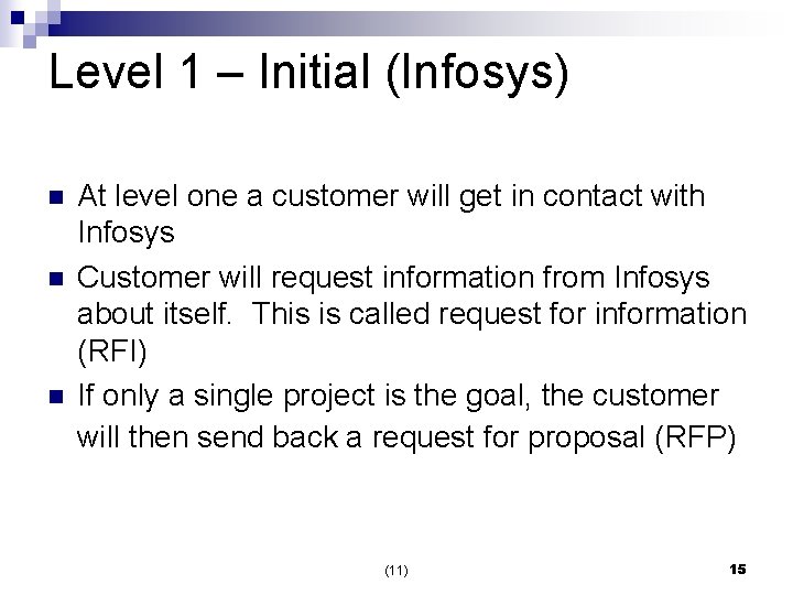Level 1 – Initial (Infosys) n n n At level one a customer will