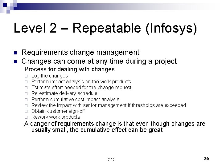 Level 2 – Repeatable (Infosys) n n Requirements change management Changes can come at
