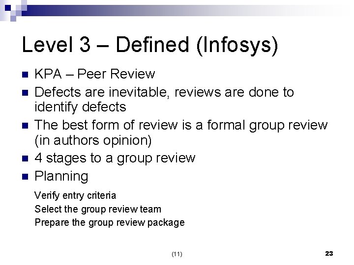 Level 3 – Defined (Infosys) n n n KPA – Peer Review Defects are