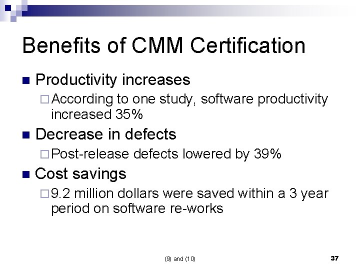 Benefits of CMM Certification n Productivity increases ¨ According to one study, software productivity