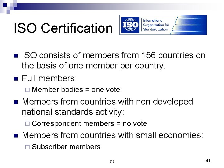ISO Certification n n ISO consists of members from 156 countries on the basis