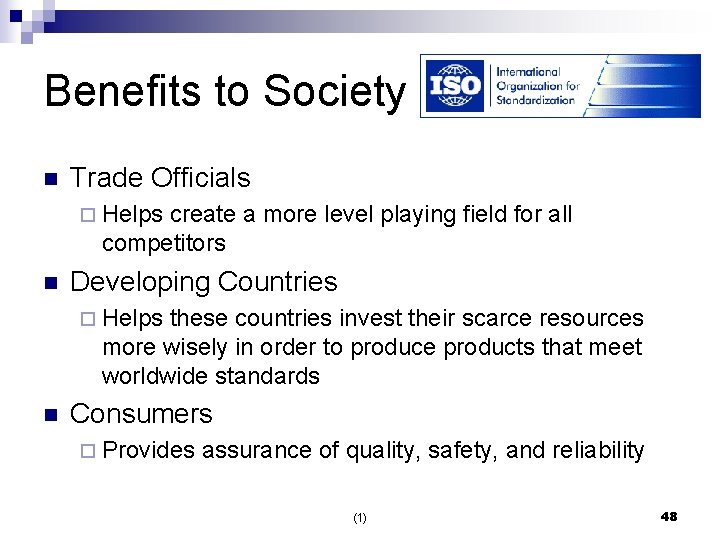 Benefits to Society n Trade Officials ¨ Helps create a more level playing field