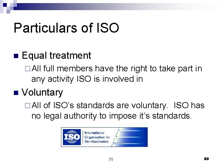 Particulars of ISO n Equal treatment ¨ All full members have the right to