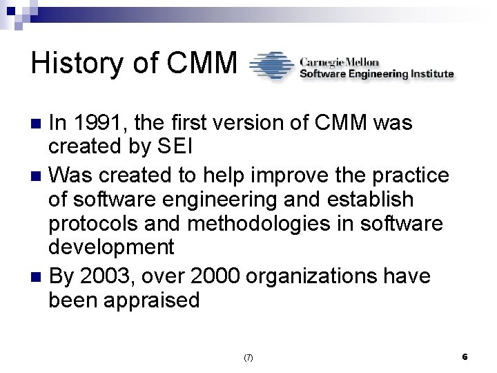 History of CMM In 1991, the first version of CMM was created by SEI
