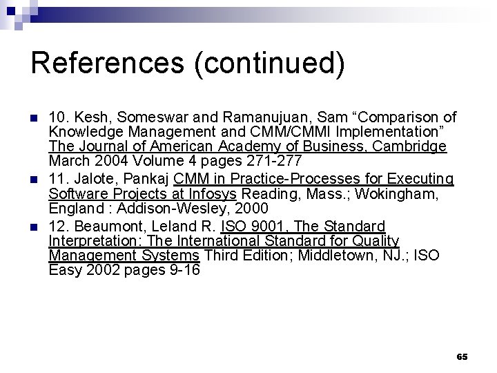 References (continued) n n n 10. Kesh, Someswar and Ramanujuan, Sam “Comparison of Knowledge