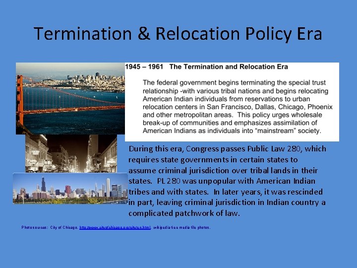 Termination & Relocation Policy Era • PP During this era, Congress passes Public Law