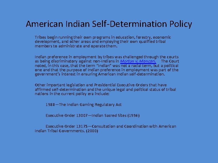 American Indian Self-Determination Policy Tribes begin running their own programs in education, forestry, economic