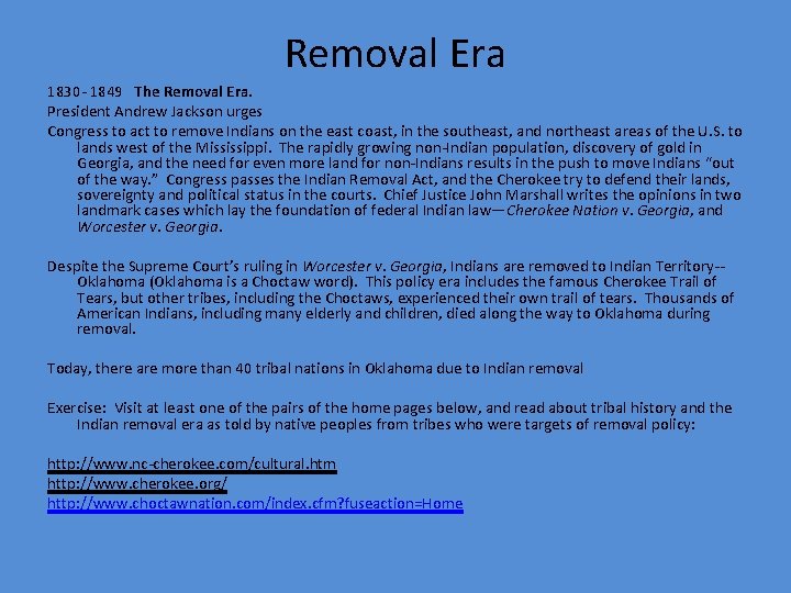 Removal Era 1830 - 1849 The Removal Era. President Andrew Jackson urges Congress to