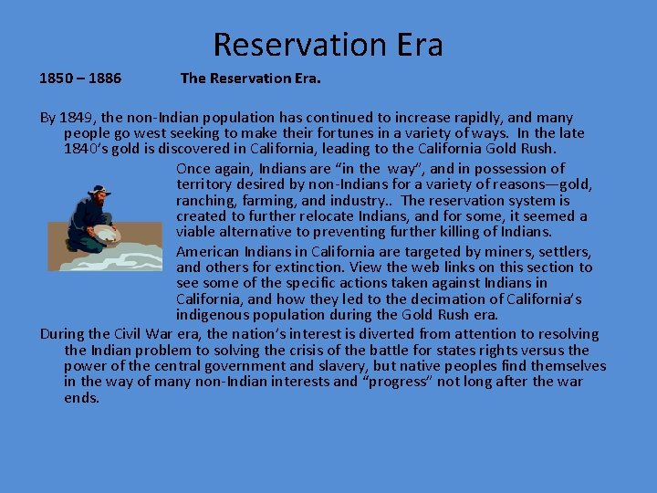 Reservation Era 1850 – 1886 The Reservation Era. By 1849, the non-Indian population has