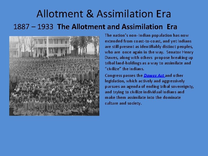 Allotment & Assimilation Era 1887 – 1933 The Allotment and Assimilation Era The nation’s