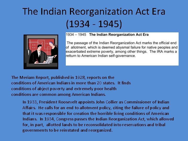 The Indian Reorganization Act Era (1934 - 1945) The Meriam Report, published in 1928,