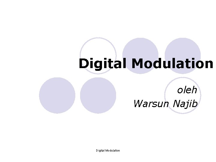 Digital Modulation oleh Warsun Najib Digital Modulation 