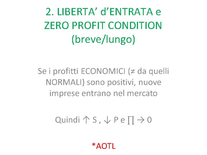 2. LIBERTA’ d’ENTRATA e ZERO PROFIT CONDITION (breve/lungo) 