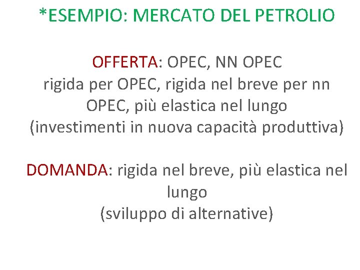 *ESEMPIO: MERCATO DEL PETROLIO OFFERTA: OPEC, NN OPEC rigida per OPEC, rigida nel breve