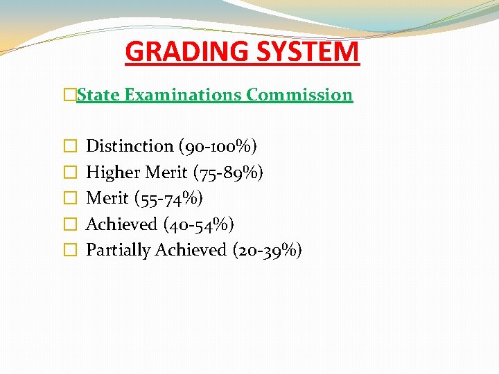 GRADING SYSTEM �State Examinations Commission � � � Distinction (90 -100%) Higher Merit (75