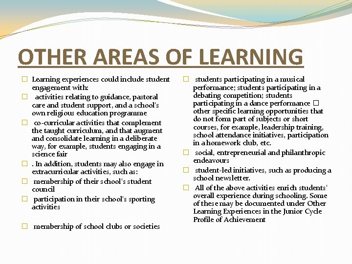 OTHER AREAS OF LEARNING � Learning experiences could include student engagement with: � activities