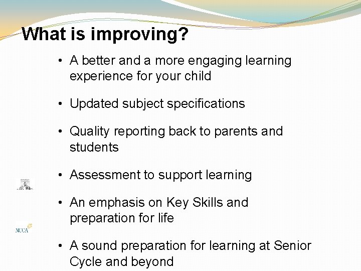 What is improving? • A better and a more engaging learning experience for your