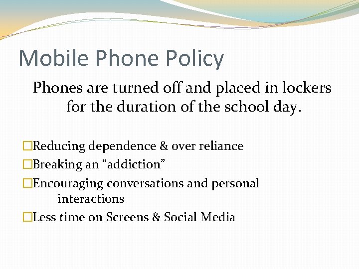 Mobile Phone Policy Phones are turned off and placed in lockers for the duration