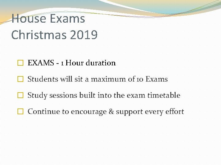 House Exams Christmas 2019 � EXAMS - 1 Hour duration � Students will sit