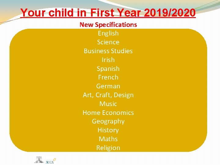Your child in First Year 2019/2020 New Specifications English Science Business Studies Irish Spanish