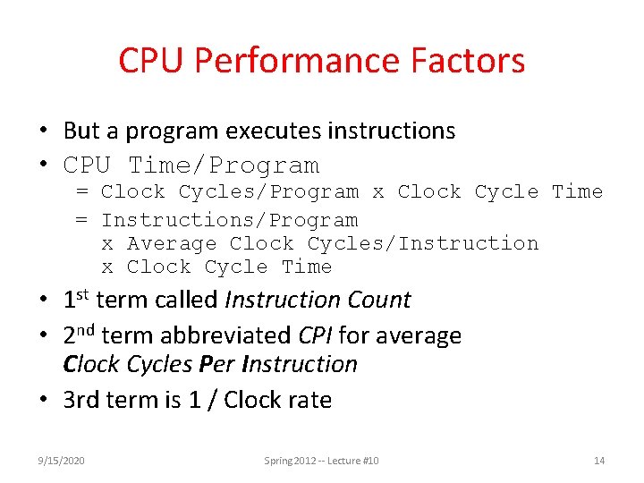 CPU Performance Factors • But a program executes instructions • CPU Time/Program = Clock