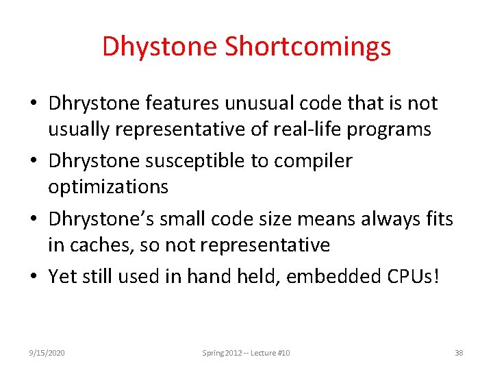 Dhystone Shortcomings • Dhrystone features unusual code that is not usually representative of real-life