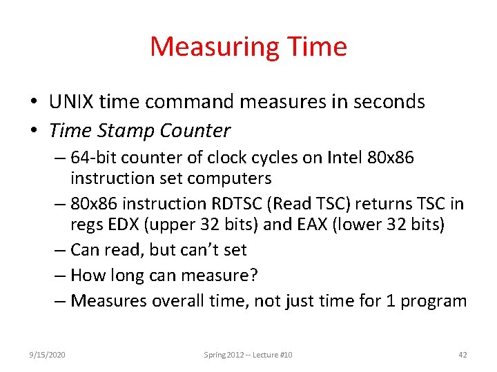 Measuring Time • UNIX time command measures in seconds • Time Stamp Counter –