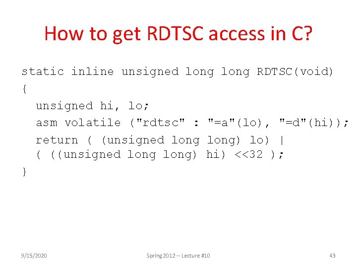 How to get RDTSC access in C? static inline unsigned long RDTSC(void) { unsigned