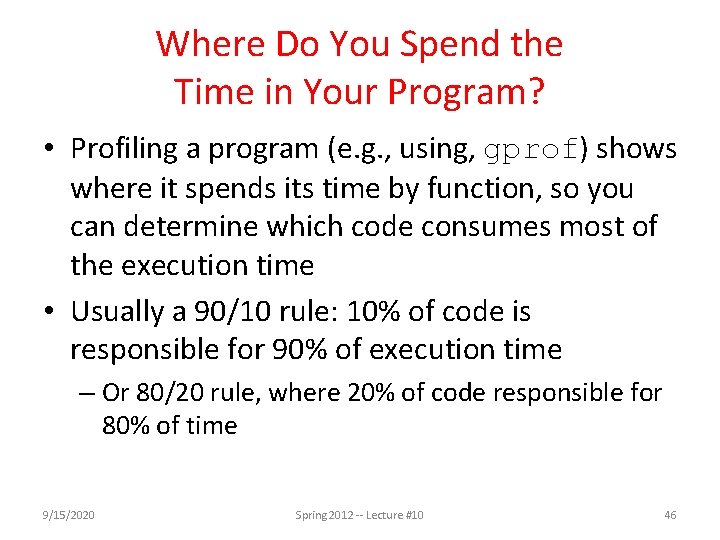 Where Do You Spend the Time in Your Program? • Profiling a program (e.