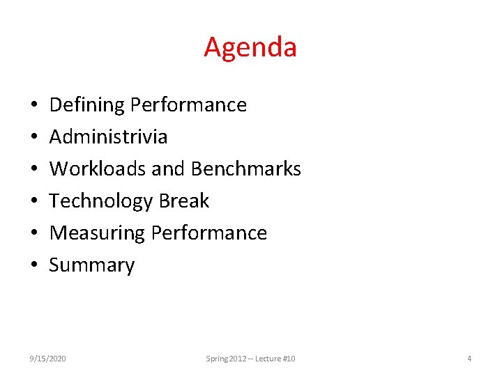 Agenda • • • Defining Performance Administrivia Workloads and Benchmarks Technology Break Measuring Performance