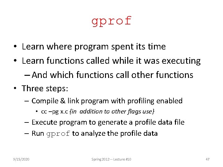 gprof • Learn where program spent its time • Learn functions called while it