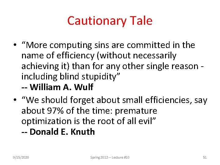 Cautionary Tale • “More computing sins are committed in the name of efficiency (without