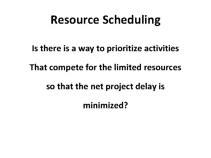 Resource Scheduling Is there is a way to prioritize activities That compete for the