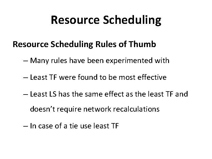 Resource Scheduling Rules of Thumb – Many rules have been experimented with – Least