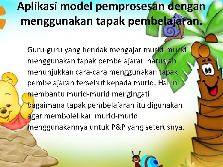 Aplikasi model pemprosesan dengan menggunakan tapak pembelajaran. Guru-guru yang hendak mengajar murid-murid menggunakan tapak