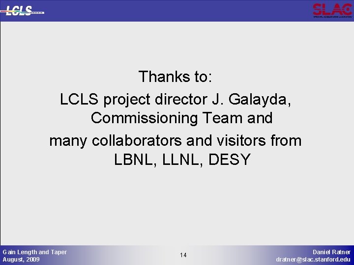 Thanks to: LCLS project director J. Galayda, Commissioning Team and many collaborators and visitors