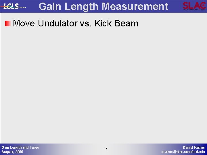 Gain Length Measurement Move Undulator vs. Kick Beam Gain Length and Taper August, 2009