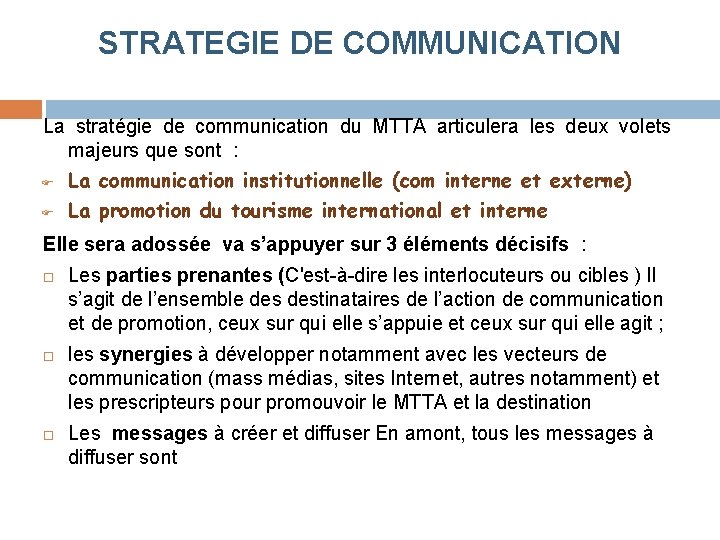 STRATEGIE DE COMMUNICATION La stratégie de communication du MTTA articulera les deux volets majeurs