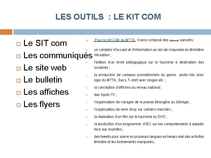 LES OUTILS : LE KIT COM Pour le Kit’COM du MTTA, il sera composé