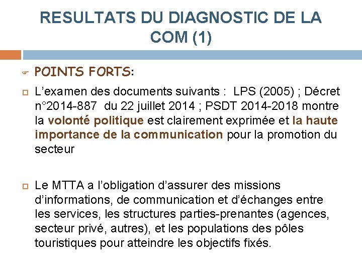 RESULTATS DU DIAGNOSTIC DE LA COM (1) POINTS FORTS: L’examen des documents suivants :